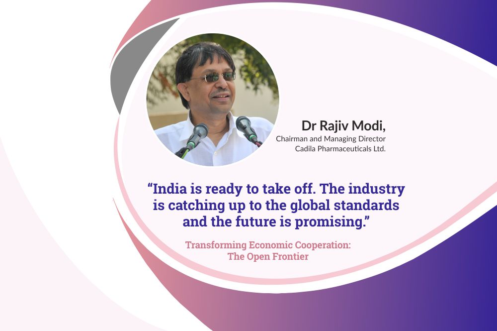 Dr Rajiv Modi, CMD, Cadila Pharmaceuticals on Transforming Economic Cooperation-The Open Frontier