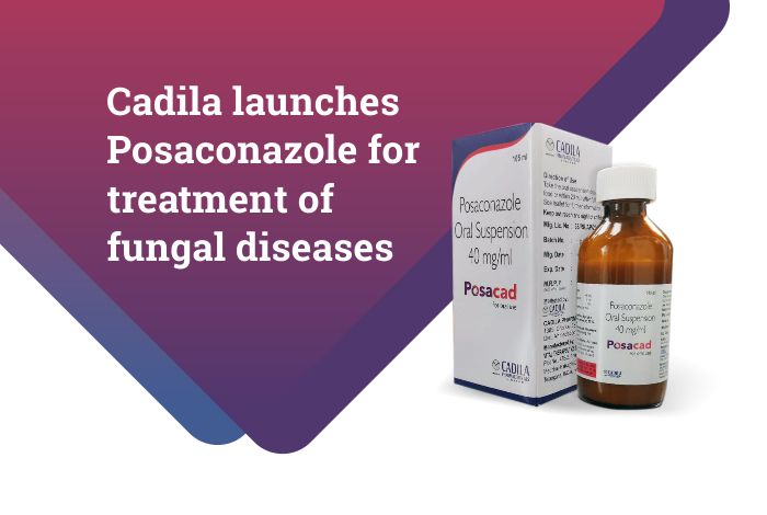 Cadila Pharma launches Posaconazole for treatment of fungal diseases